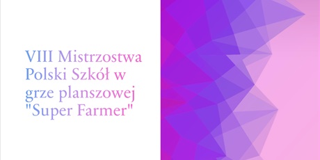VIII Mistrzostwa Polski Szkół w grze planszowej "Super Farmer"