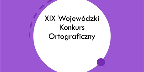 XIX Wojewódzki  Konkurs  Ortograficzny